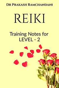 REIKI : Training Notes for LEVEL - 2