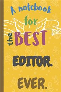 A Notebook for the Best EDITOR Ever.