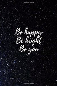 Be Happy Be Bright Be You