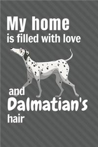 My home is filled with love and Dalmatian's hair