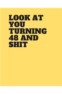 Look at You Turning 48 and Shit