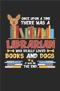Once upon a Time There Was A Librarian Who Loved Books And Dogs