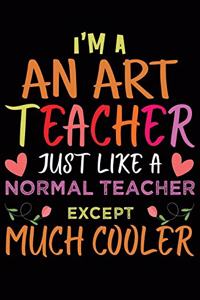 I'M A An Art Grade Teacher Just Like A Normal Teacher Except Much Cooler