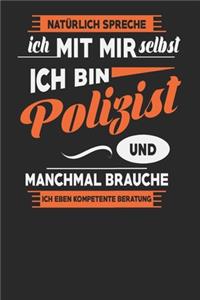 Natürlich Spreche Ich Mit Mir Selbst Ich bin Polizist Und Manchmal Brauche Ich Eben Kompetente Beratung
