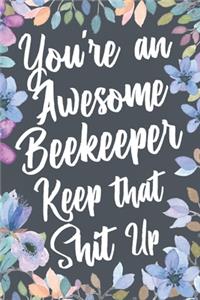 You're An Awesome Beekeeper Keep That Shit Up