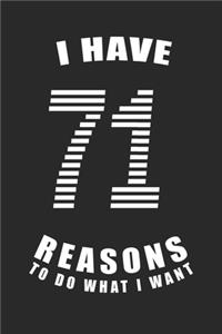 I Have 71 Reasons to Do What I Want Birthday Celebration Gift 71 Birth Anniversary