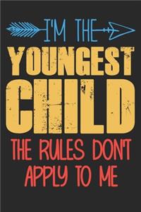I'm the youngest child the rules don't apply to me