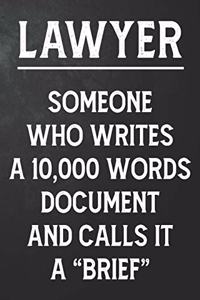 Lawyer Someone Who Writes A 10,000 Words Document And Calls It A Brief