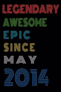 Legendary Awesome Epic Since May 2014 Notebook Birthday Gift For Women/Men/Boss/Coworkers/Colleagues/Students/Friends.