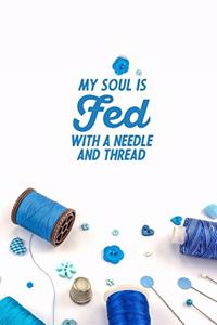 My Soul Is Fed With A Needle And Thread