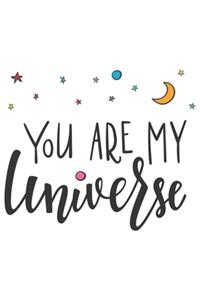 You Are My Universe Notebook