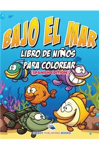 Bajo El Mar Libro De Niños Para Colorear (Spanish Edition)