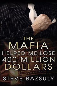 Mafia Helped Me Lose $400 Million