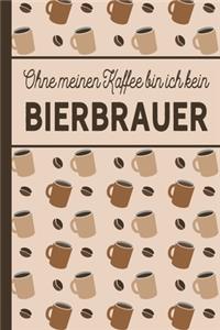 Ohne meinen Kaffee bin ich kein Bierbrauer