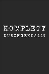 Komplett durchgeknallt