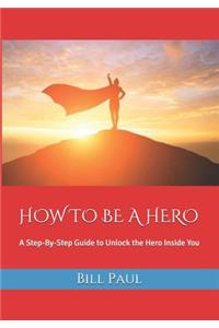 How to Be a Hero