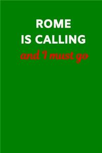 Rome Is Calling And I Must Go