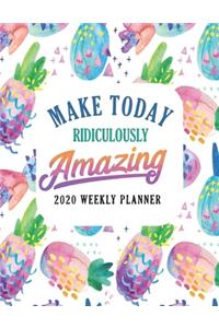Make Today Ridiculously Amazing 2020 Weekly Planner