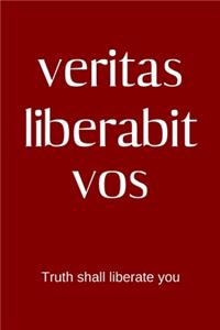 veritas liberabit vos- Truth shall liberate you