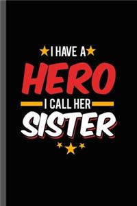 I have a Hero I call Her Sister