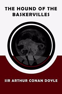 The Hound of the Baskervilles by Sir Arthur Conan Doyle