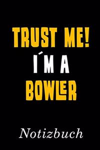 Trust Me I´m A Bowler Notizbuch