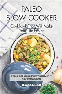Paleo Slow Cooker Cookbook That Will Make Your Life Easier