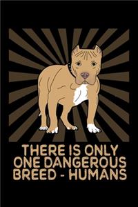 There Is Only One Dangerous Breed - Humans