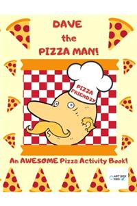 Dave the Pizza Man! An AWESOME Pizza Activity Book!