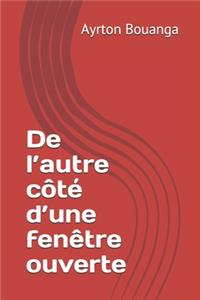 De l'autre côté d'une fenêtre ouverte