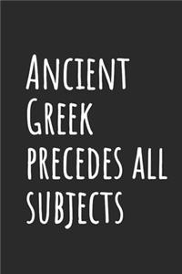 Ancient Greek precedes all subjects