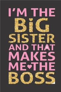 I'm The Big Sister And That Makes me The Boss: Notebook /Diary /Journal to Write in, Blank Lovely Lined Designed Interior "6 x 9", 100 Pages