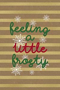 Feeling A Little Frosty