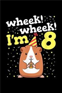 wheek! Wheek! I'm 8