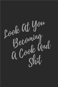 Look At You Becoming A Cook And Shit