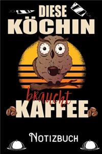 Diese Köchin braucht Kaffee - Notizbuch