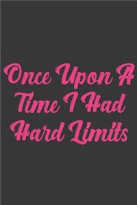 Once Upon A Time I Had Hard Limits