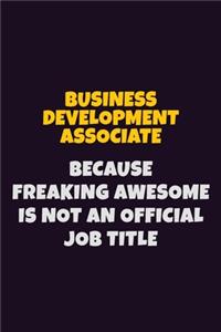 Business Development Associate Because Freaking Awesome is not An Official Job Title