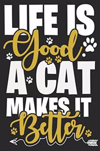 Life is Good, a Cat Makes it Better Notebook