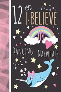 12 And I Believe In Dancing Narwhals