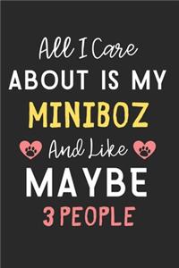 All I care about is my Miniboz and like maybe 3 people: Lined Journal, 120 Pages, 6 x 9, Funny Miniboz Dog Gift Idea, Black Matte Finish (All I care about is my Miniboz and like maybe 3 people Journal)