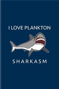 I Love Plankton Sharkasm