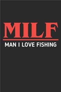 MILF Man I Love Fishing: Fishing Logbook Journal For fisherman/sailor/angler to write anything about fishing experience and fishing schedule with fishing quotes