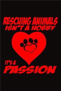 Rescuing Animals Isn't A Hobby It's A Passion