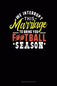 We Interrupt This Marriage To Bring You Football Season