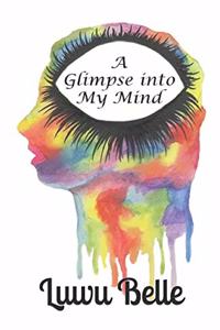 A Glimpse Into My Mind