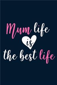 Mum Life Is The Best Life
