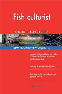 Fish culturist RED-HOT Career Guide; 2504 REAL Interview Questions