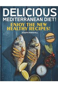 Delicious Mediterranean Diet! Enjoy the New Healthy Recipes!