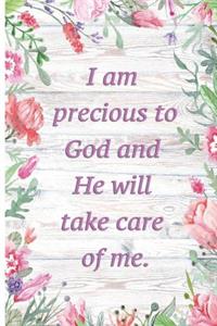 I Am Precious To God And He Will Take Care Of Me